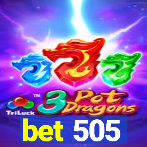 bet 505